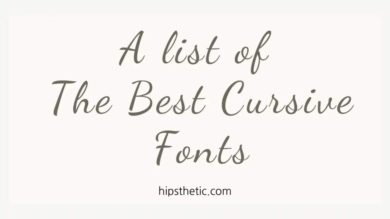 A List of the Cursive Fonts - Hipsthetic