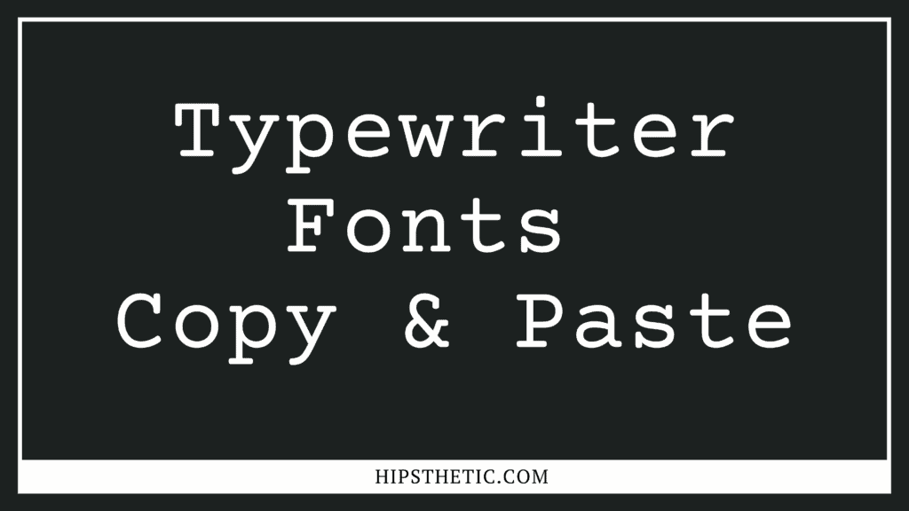 Typewriter fonts copy and paste