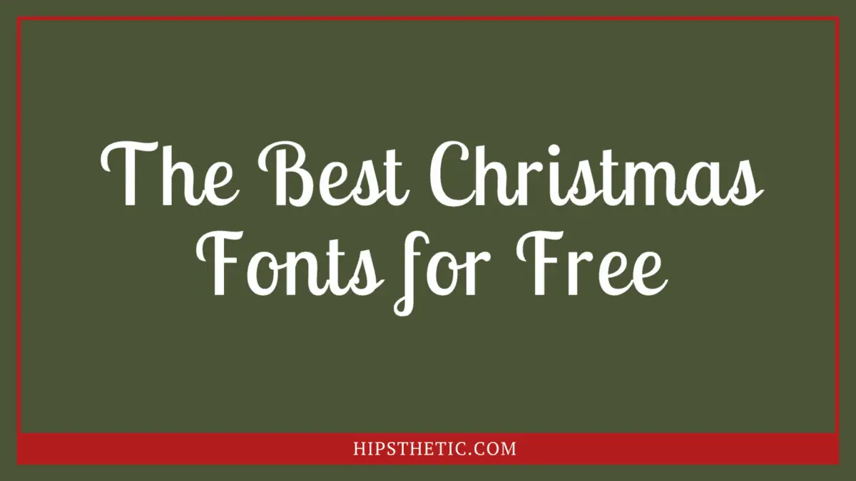 A List of the Best Christmas Fonts for Free Hipsthetic