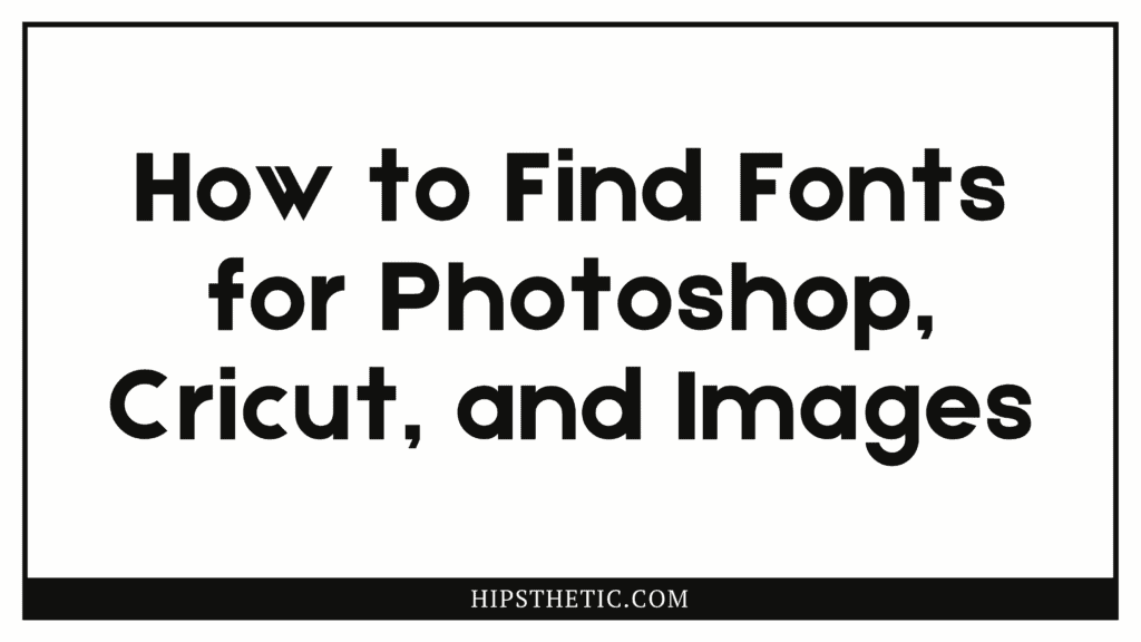how to find fonts hipsthetic