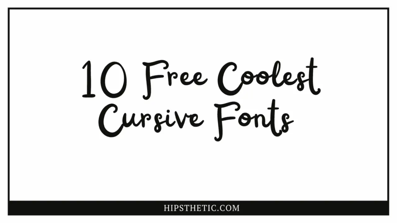 10 Free Cool Cursive Fonts You Need To Use In Your Next Project Hipsthetic
