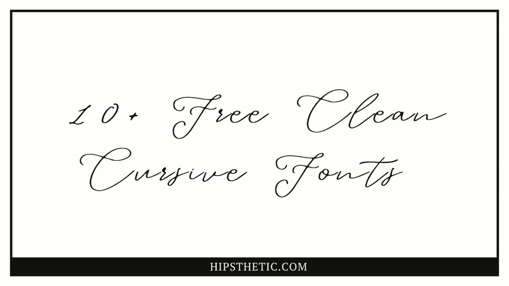 Cursive Clean Fonts Hipsthetic