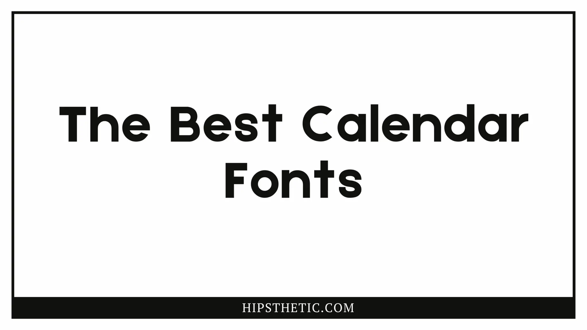 the-best-calendar-fonts-hipsthetic