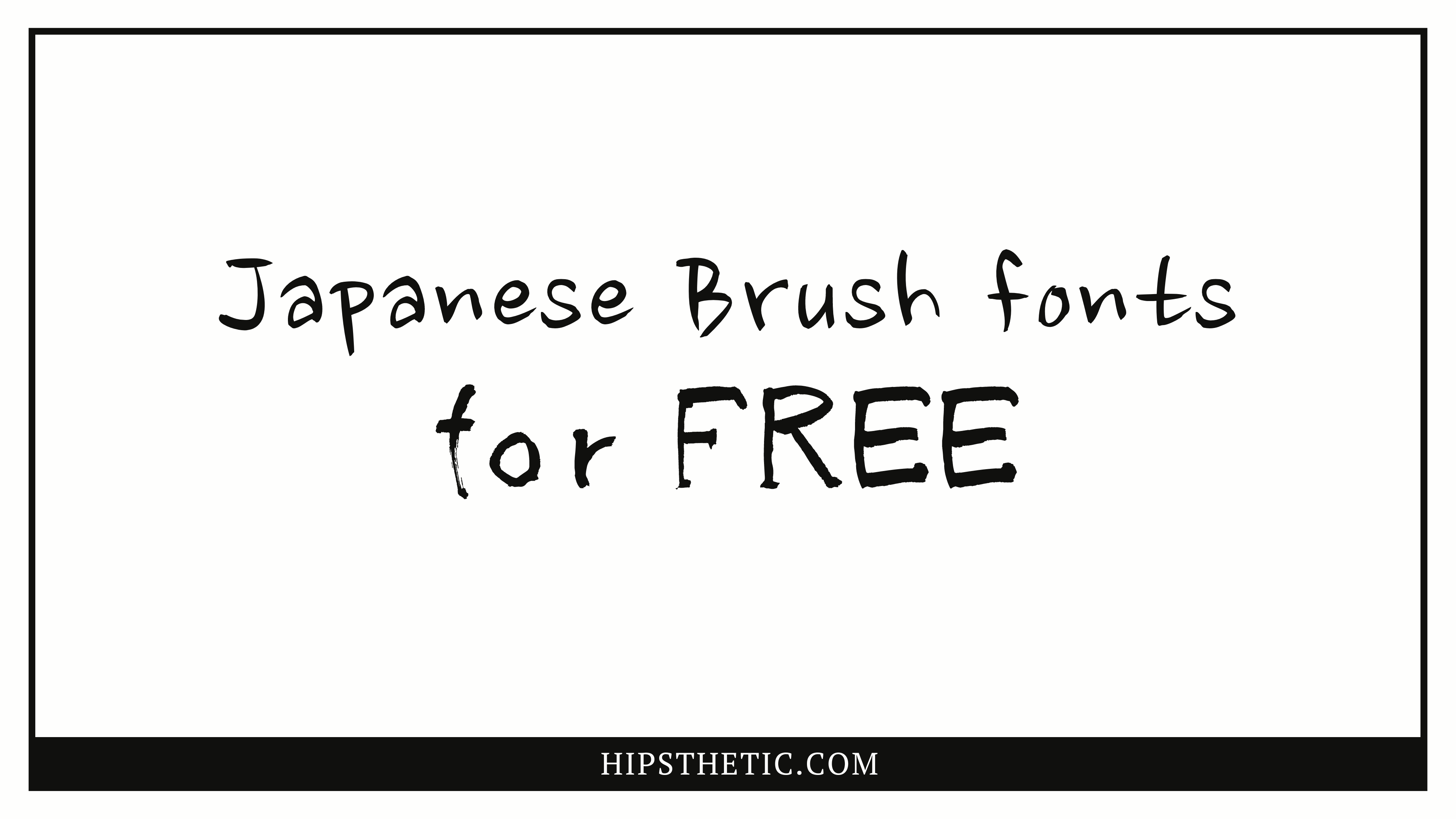 Japanese Brush Fonts for Free Hipsthetic