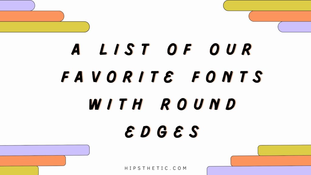 A list of fonts with round edges by hipsthetic