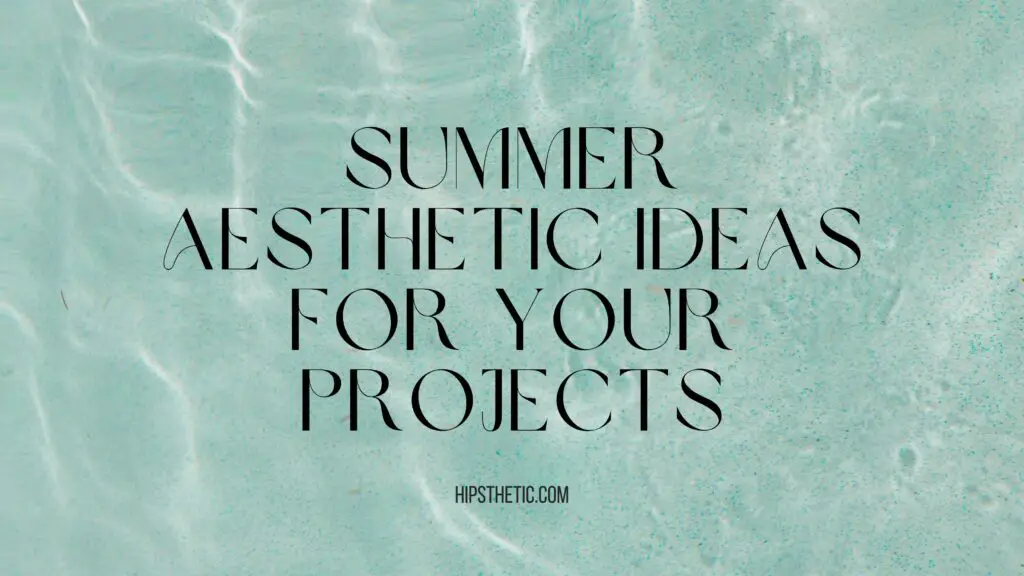 summer aesthetic ideas hipsthetic